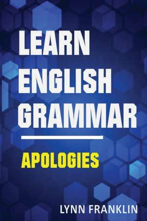 Learn English Grammar Apologies (Easy Learning Guide) de Lynn Franklin