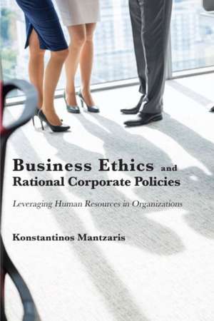 Business Ethics and Rational Corporate Policies de Konstantinos Mantzaris