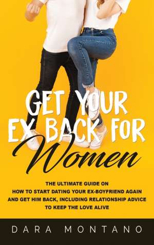 Get Your Ex Back for Women de Dara Montano