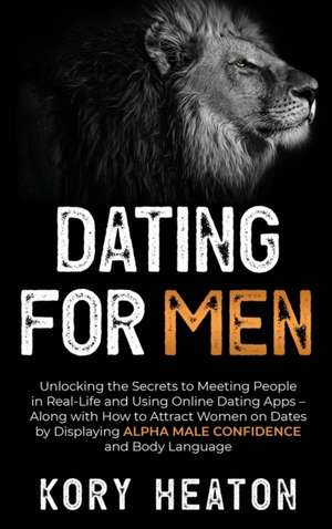 Dating for Men de Kory Heaton