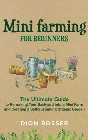 Mini Farming for Beginners de Dion Rosser