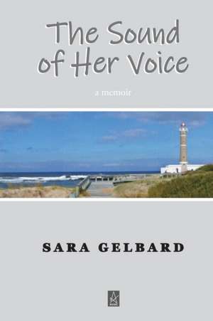 The Sound of Her Voice de Sara Gelbard