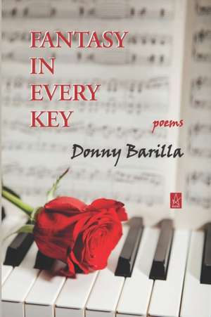 Fantasy in Every Key: Poems de Donny Barilla