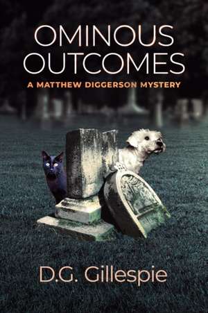 Ominous Outcomes: A Matthew Diggerson Mystery de D. G. Gillespie