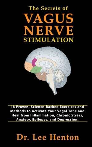 The Secrets of Vagus Nerve Stimulation de Lee Henton