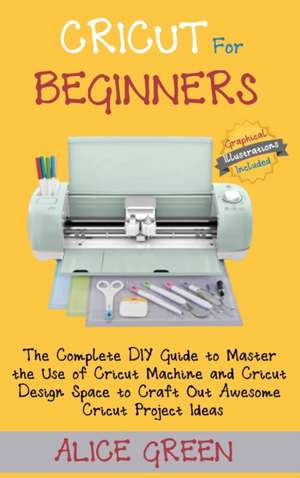 Cricut for Beginners de Alice Green
