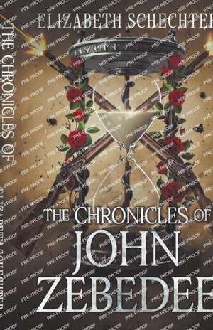 The Chronicles of John Zebedee de Elizabeth Schechter