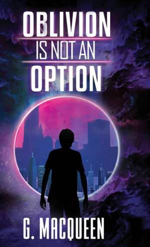 Oblivion is not an Option de Gareth Macqueen