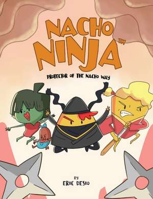 Nacho Ninja - Protector of the Nacho Way de Eric Desio