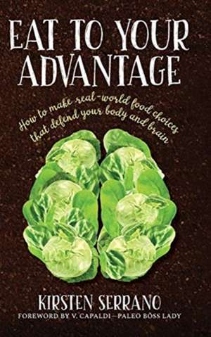 Eat to Your Advantage de Kirsten Serrano