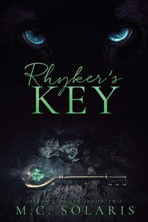 Rhyker's Key: An Orion's Order Novel de M. C. Solaris