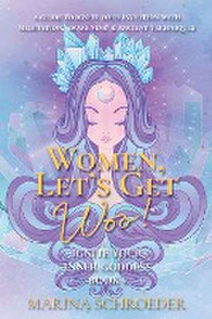 Women, Let's Get Woo! de Marina Schroeder