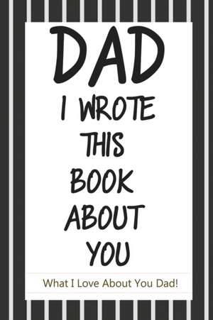 Dad, I Wrote This Book About You de Fathers Day Gifts