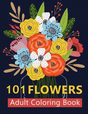 101 Flowers Adult Coloring Books de Artpro Press