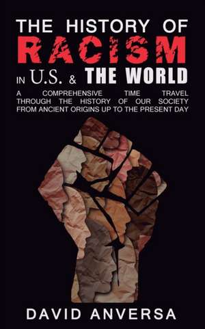 THE HISTORY OF RACISM IN UNITED STATES AND THE WORLD de David Anversa