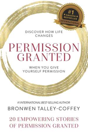 Permission Granted- Bronwen Talley-Coffey de Bronwen Talley-Coffey