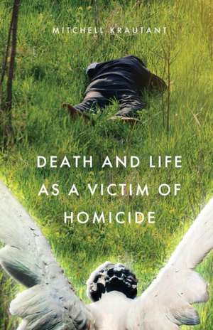 Death and Life as a Victim of Homicide de Mitchell Krautant