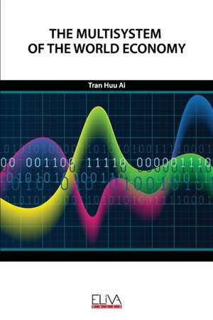 The Multisystem of the World Economy de Tran Huu Ai