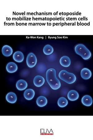 Novel mechanism of etoposide to mobilize hematopoietic stem cells from bone marrow to peripheral blood de Byung Soo Kim