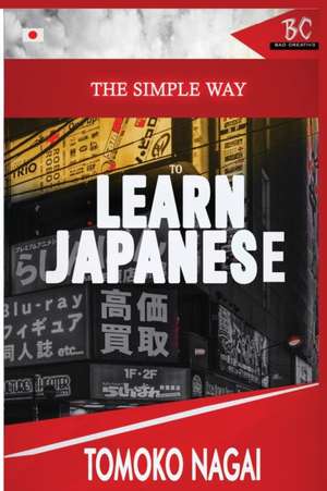 The Simple Way to Learn Japanese de Tomoko Nagai