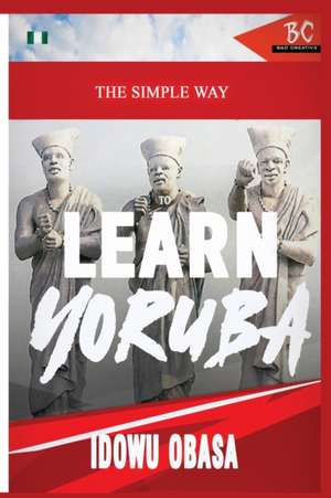 The Simple Way to Learn Yoruba de Idowu Obasa