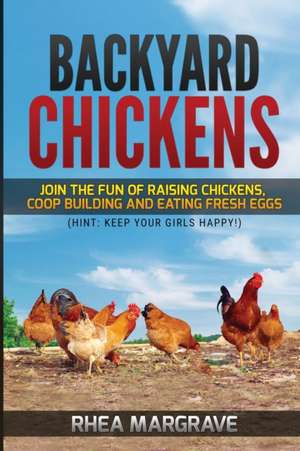 Backyard Chickens de Rhea Margrave