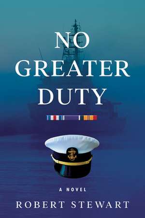 No Greater Duty de Robert Stewart