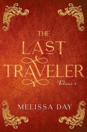 The Last Traveler: Volume 1 de Melissa Day