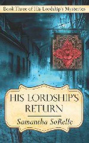 His Lordship's Return de Samantha Sorelle