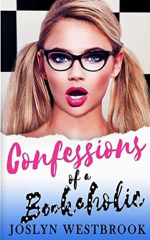 Confessions Of A Bookaholic de Joslyn Westbrook