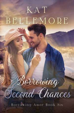 Borrowing Second Chances de Kat Bellemore