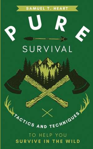 Pure Survival de Samuel T. Heart