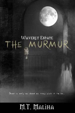 Waverly Estate: The Murmur de M. T. Maliha