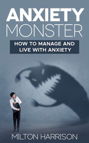 Anxiety Monster de Milton Harrison