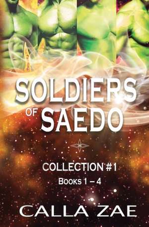 Soldiers of Saedo Collection #1 de Calla Zae