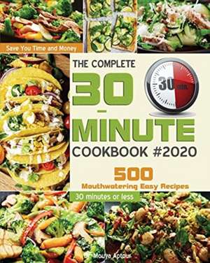 The Complete 30-Minute Cookbook de Mouya Aptour