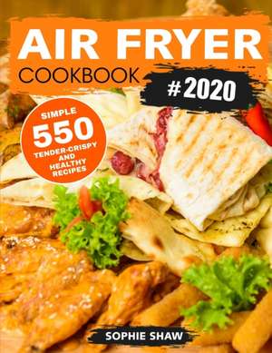 Air Fryer Cookbook #2020 de Sophie Shaw