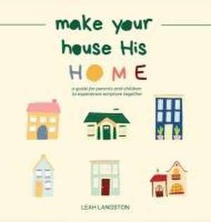 Make Your House His Home de Leah Langston