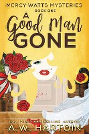 A Good Man Gone de A. W. Hartoin