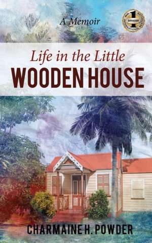 LIFE IN THE LITTLE WOODEN HOUSE de Charmaine Powder