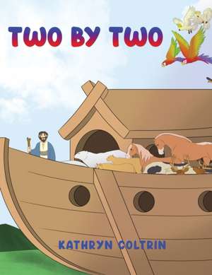 Two by Two de Kathryn Coltrin