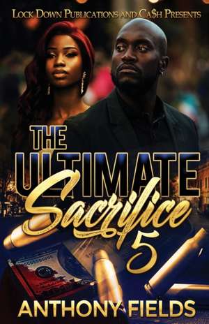 The Ultimate Sacrifice 5 de Anthony Fields