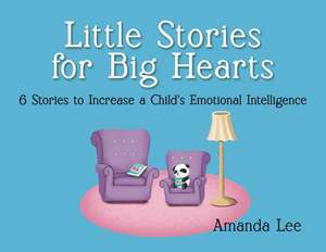 Little Stories for Big Hearts de Amanda Lee