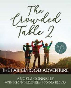 The Crowded Table 2: The Fatherhood Adventure de Angela Connelly