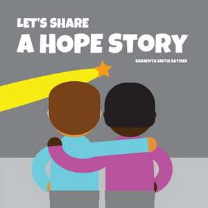 Let's Share a Hope Story de Shawnta Smith Sayner