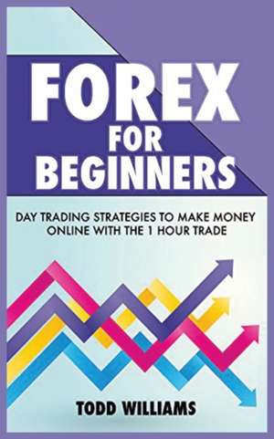 FOREX FOR BEGINNERS de Todd Williams