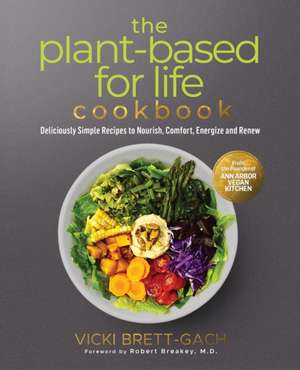 The Plant-Based for Life Cookbook de Vicki Brett-Gach