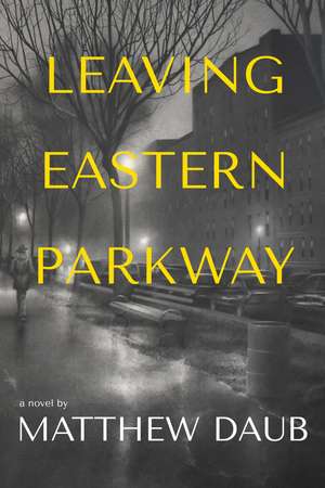 Leaving Eastern Parkway: A Novel de Matthew Daub