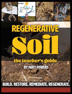 Regenerative Soil - The Teacher's Guide de Matt Powers