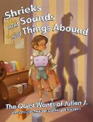 Shrieks and Sounds and Things Abound: The Quiet Wants of Julien J. de Drew Palacio